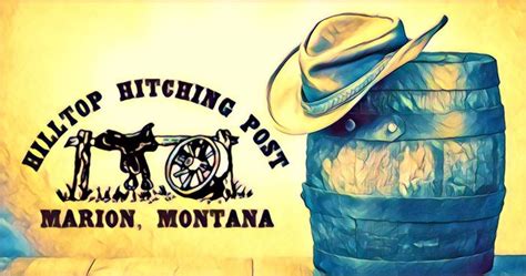 hilltop hitching post marion mt.